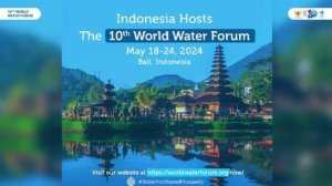 WWF ke – 10 di Bali Jadi Momentum Pemimpin Dunia Bahas Ketahanan Air dan Perubahan Iklim